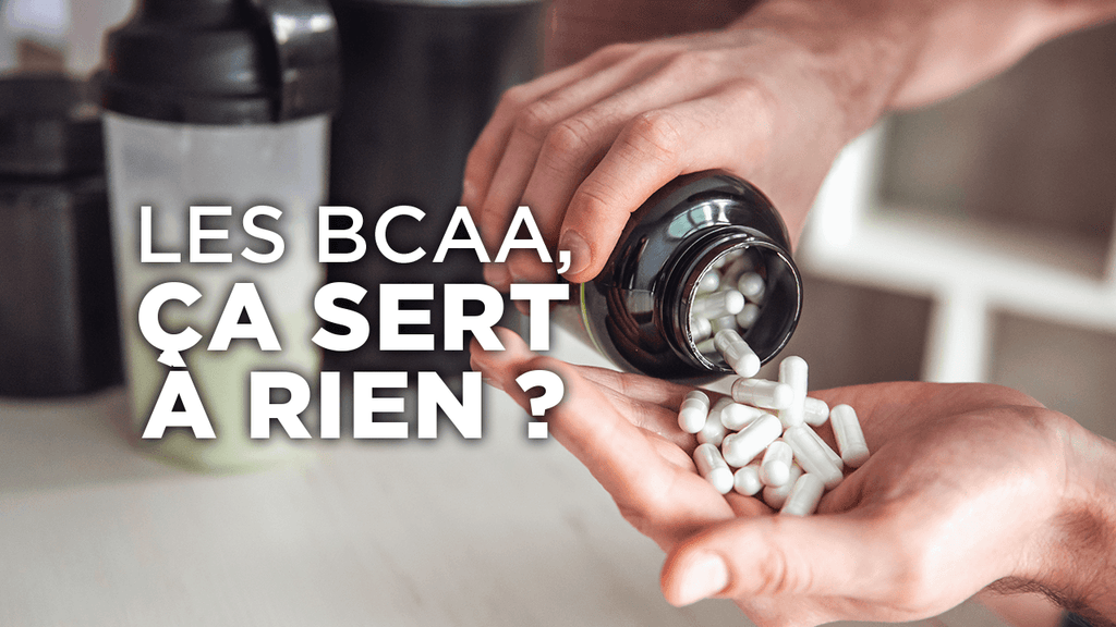 Les BCAA sont vraiment efficaces ? Ou ils ne servent à rien ?