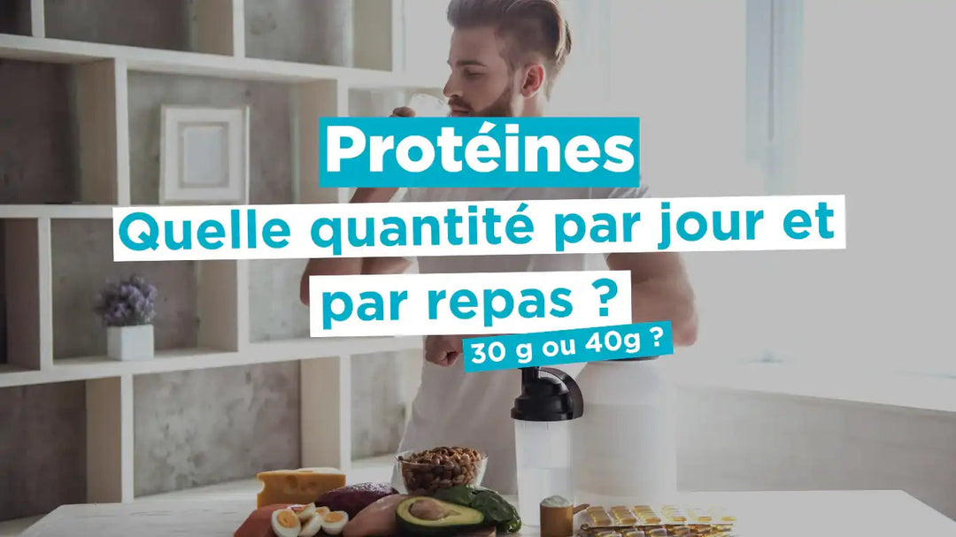 Quelle quantité de protéine maximum par jour et par repas ? 30 g ou 40g ?