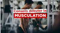 Musculation débutants : nos conseils pour bien commencer