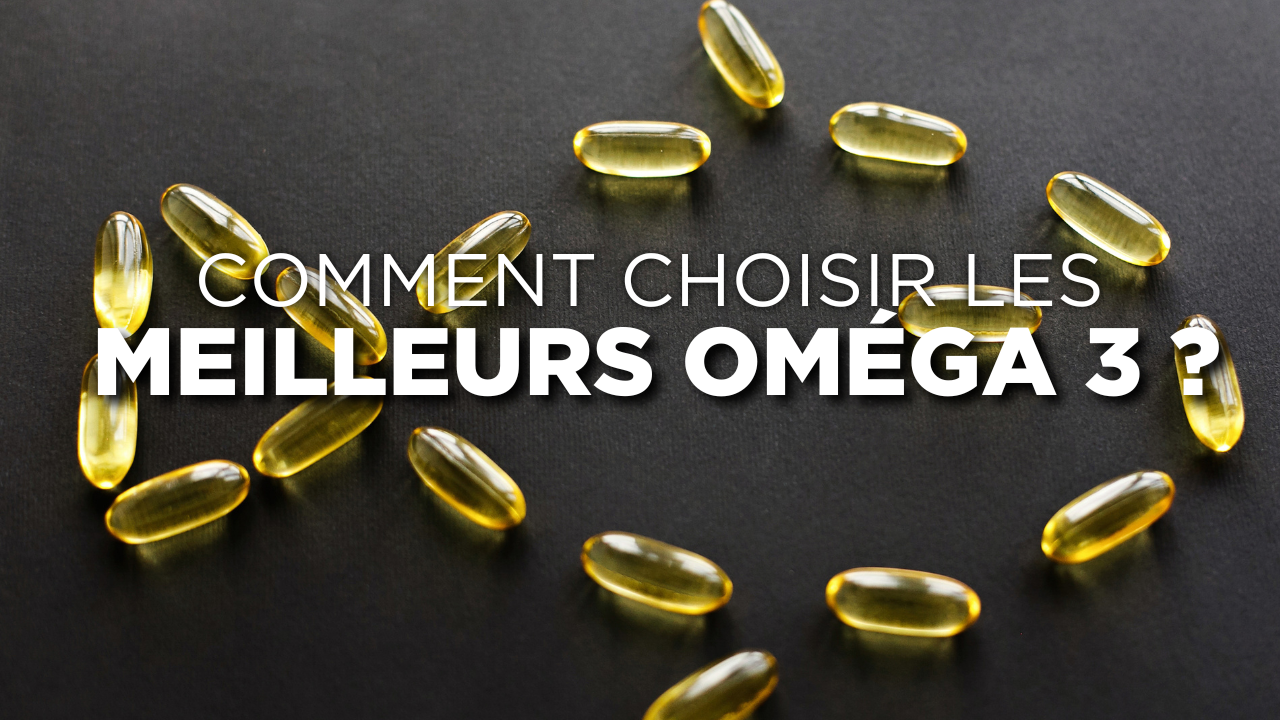 Comment choisir les meilleurs oméga 3 Image