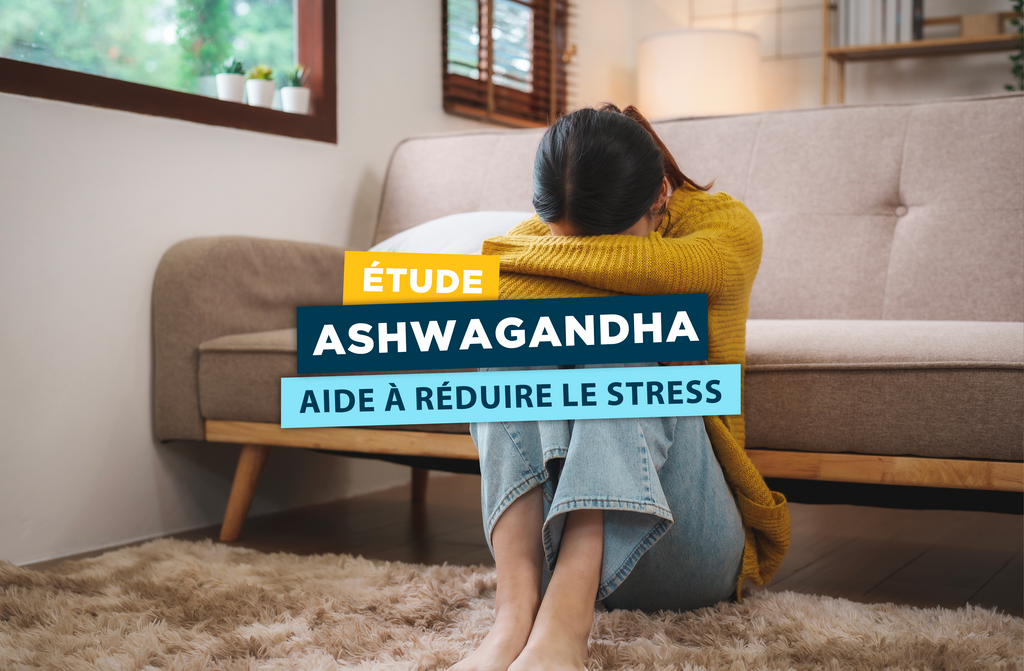 Etude : l'Ashwagandha aide à réduire le stress